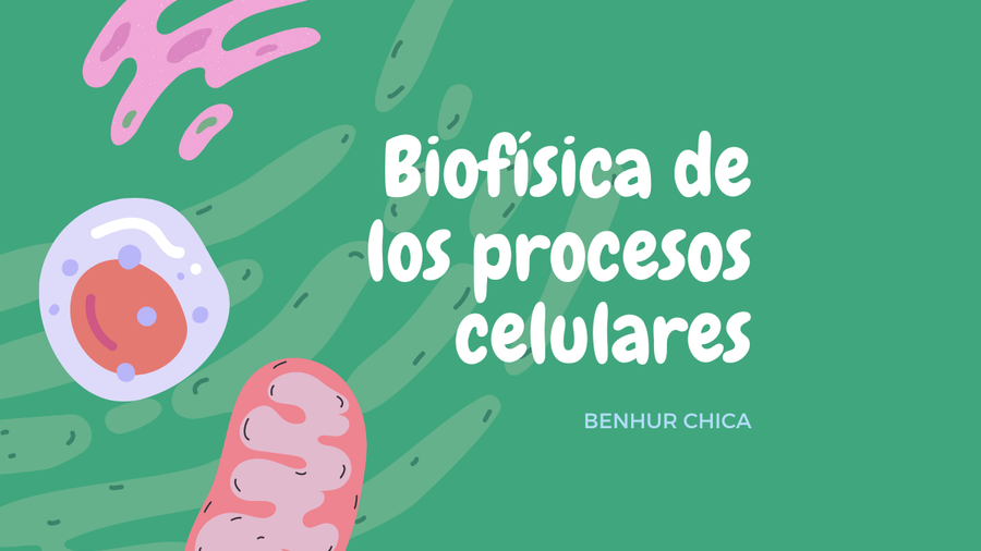 Biofísica de los procesos celulares.