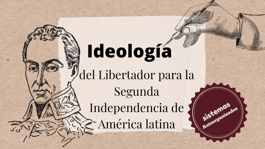 Ideología del Libertador para la Segunda Independencia de América latina