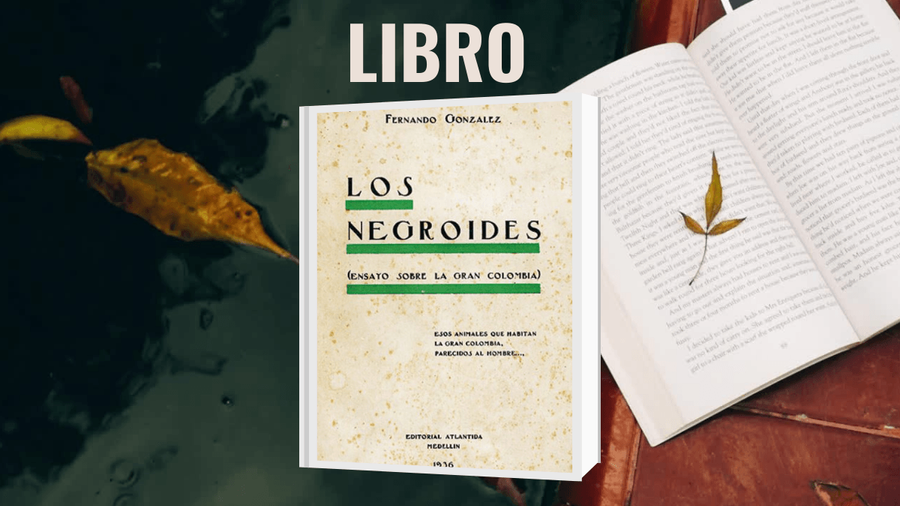 Libro Los Negroides de Fernando González.